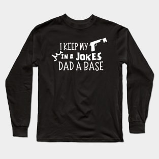 Funny Father - I Keep My Dad Jokes in a Dad-A-Base| Grandpa Daddy Base Father's Day Long Sleeve T-Shirt